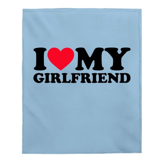 I Love My Girlfriend I Heart My Girlfriend Baby Blanket Gf Baby Blanket