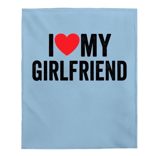 I Red Heart My Girlfriend Gf - I Love My Girlfriend Baby Blanket