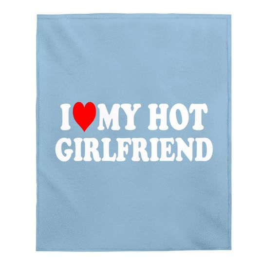 I Love My Hot Girlfriend Baby Blanket Gf I Heart My Hot Girlfriend Baby Blanket