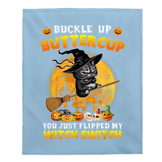 Cat Buckle Up Buttercup You Just Flipped My Witch Switch Baby Blanket