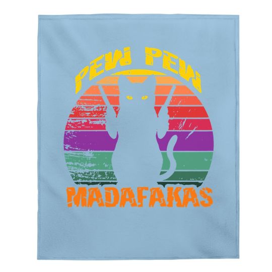 Pew Pew Madafakas Cat With Gun Baby Blanket