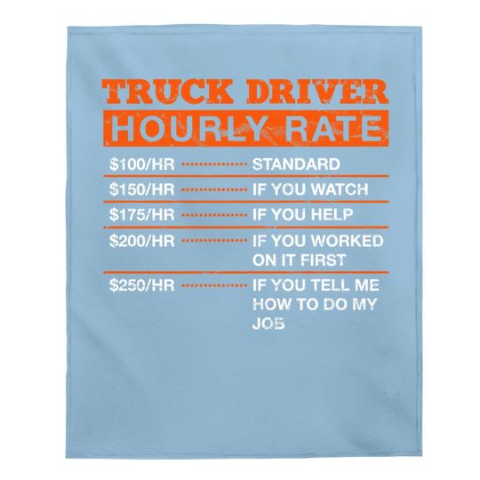 Truck Driver Hourly Rate Trucker Professional Truckie Career Premium Baby Blanket