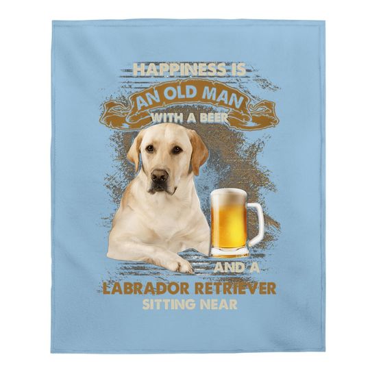 Happiness Is An Old Man With A Beer And A Labrador Retriever Baby Blanket