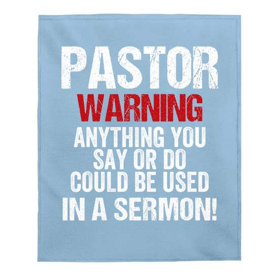 Pastor Warning I Might Put You In A Sermon Christian Faith Baby Blanket