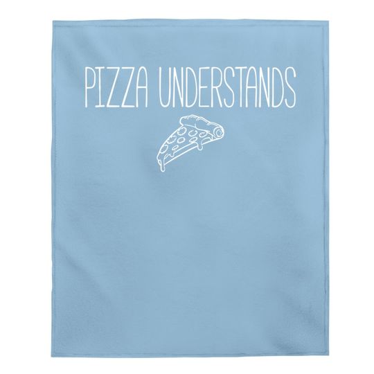 Pizza Understands Baby Blanket