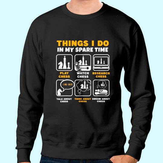 Chess Player Things I Do In My Spare Time Sweatshirt