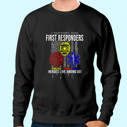 I Support First Responders Sweatshirt
