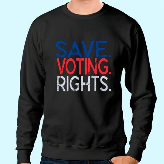Save Voting Rights Pro Democracy Sweatshirt
