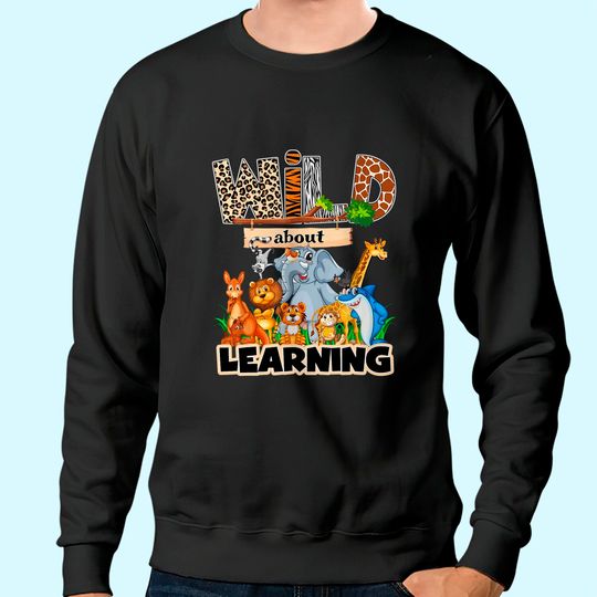 Wild about learning Sweatshirt