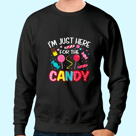 I'm Just Here For The Cand Food Sweatshirt