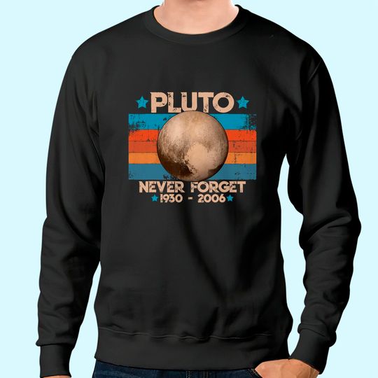 Vintage Never Forget Pluto Nerdy Astronomy Space Sweatshirt