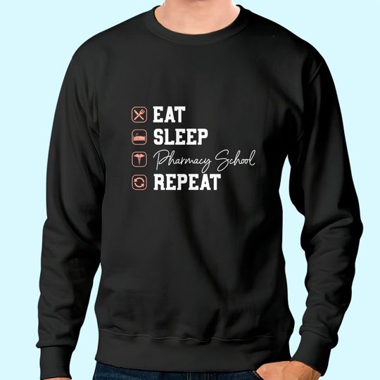 Pharmacy School Eat Sleep Repeat Sweatshirt