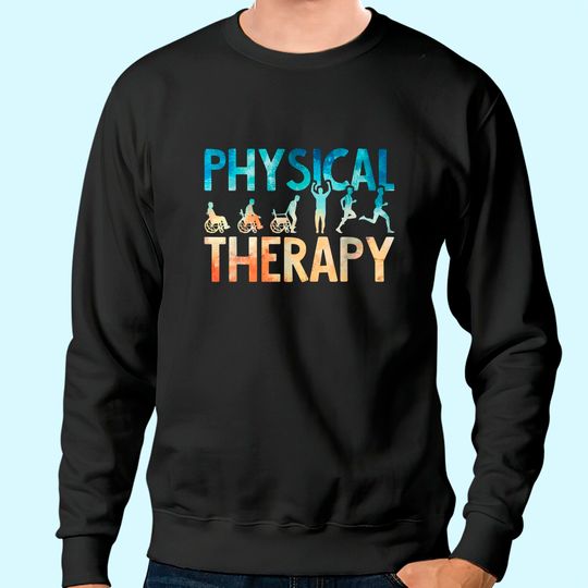 Physical Therapy Physical Therapist Assistant Sweatshirt