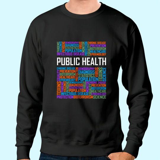 Public Health Words Gift Healthcare Worker Epidemiologist Sweatshirt