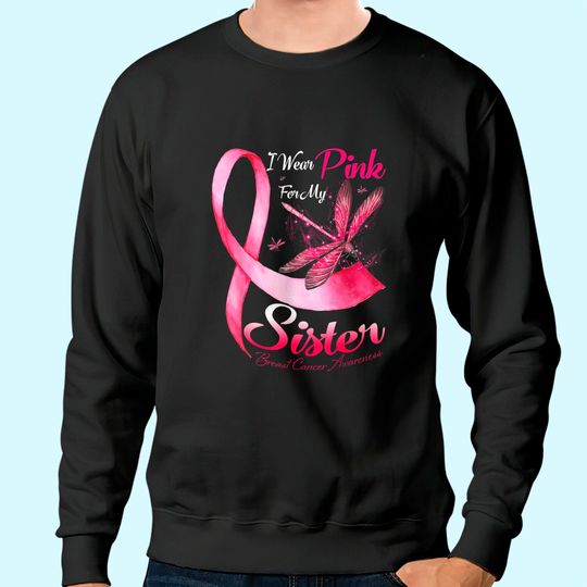 I Wear Pink For My Sister Dragonfly Breast Cancer Sweatshirt