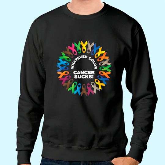 Whatever Color Cancer Sucks Fight Cancer Ribbons Sweatshirt