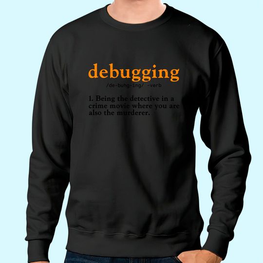 Debugging Definition Tee Code Coding Computer Programmer Sweatshirt