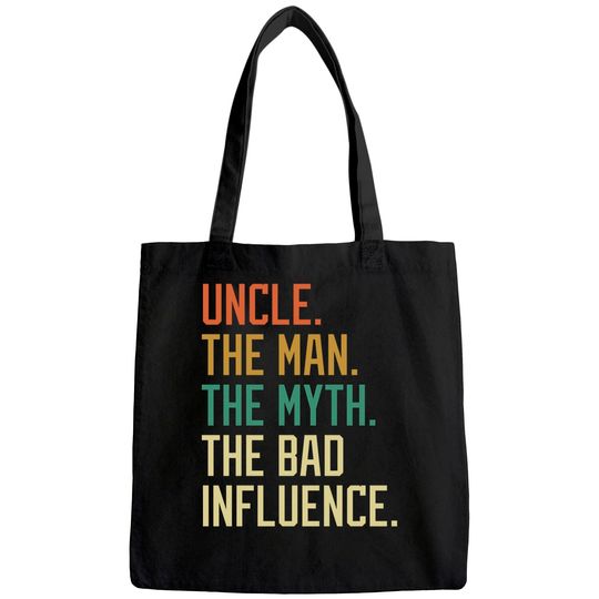 Uncle The Man The Myth The Bad Influence Brother Sibling Tote Bag