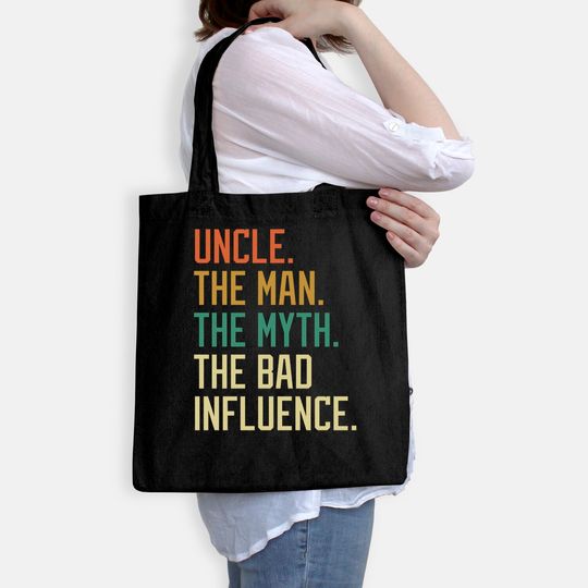 Uncle The Man The Myth The Bad Influence Brother Sibling Tote Bag