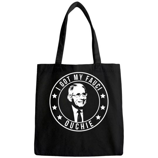 Fauci Ouchie Tote Bag I Got My Fauci Ouchi Tote Bag Dr Fauci Tote Bag