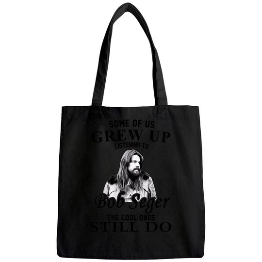 Some Of Us Grew Up Listening To Bob Idol Seger Country Music Tote Bag