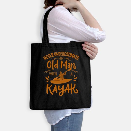 Mens Kayaker Never Underestimate an Old Man with a Kayak Tote Bag