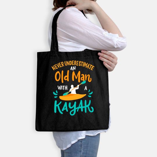 Mens Kayaking Never Underestimate an Old Man with a Kayak Tote Bag
