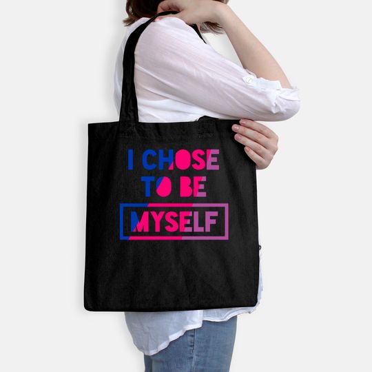 Bisexual I Chose To Be Myself - Bisexual Pride Bi Oufit Tote Bag