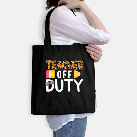 Teacher Off Duty Happy Last Day Of School Teacher Summer Tote Bag