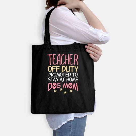 Teacher Off Duty Promoted To Dog Mom Funny Retirement Gift Tote Bag