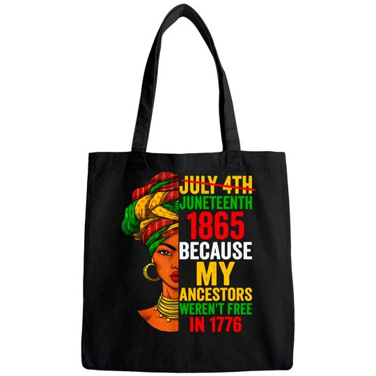 Juneteenth is My Independence Day Not July 4th Tee Tote Bag