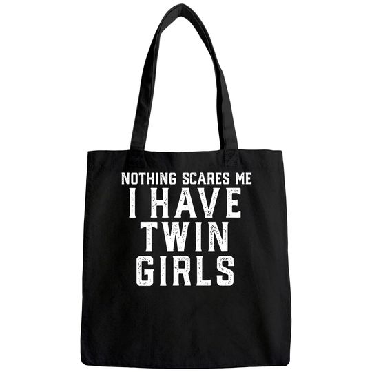 Mens Twin Dad Mom Daughters Nothing Scares Me I Have Twin Girls Tote Bag