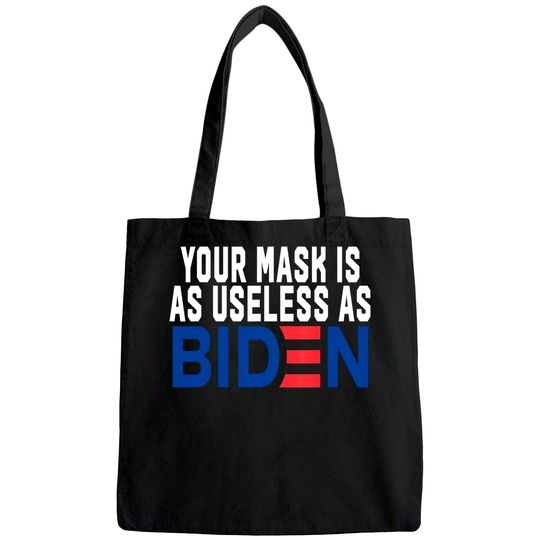 Your Mask Is As Useless As Biden Tote Bag