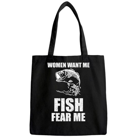 Women Want Me, Fish Fear Me Fishing Tote Bag