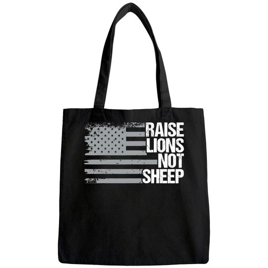 Raise Lions Not Sheep - American Patriot - Patriotic Lion Tote Bag