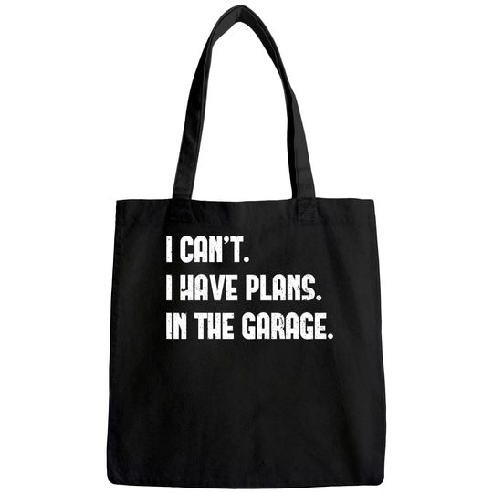 I Cant I Have Plans In The Garage Car Mechanic Design Print Tote Bag