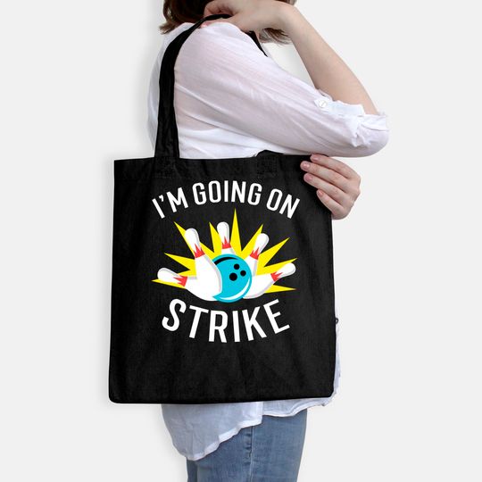 I'm Going On Strike Bowling Tote Bag
