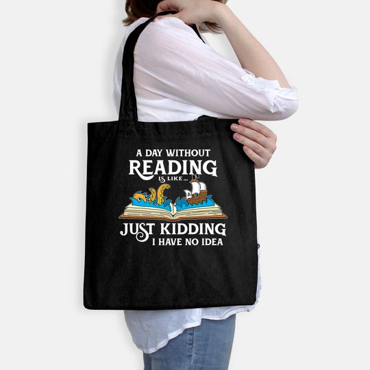 A Day Without Reading is like - Book Lover Gift & Reading Tote Bag
