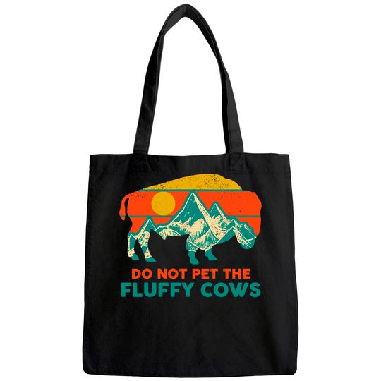 Do Not Pet The Fluffy Cows Funny Bison National Park Gift Tote Bag