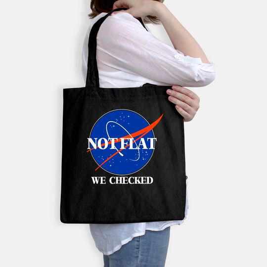 Not Flat We Checked Funny Flat Earth Tote Bag