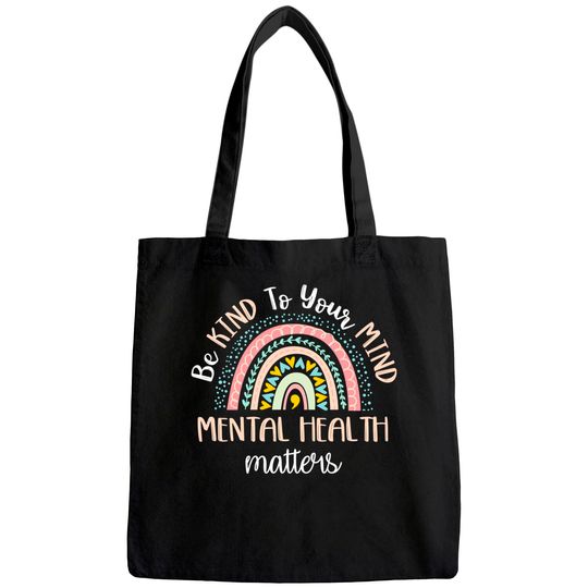 Be Kind To Your Mind Mental Health Matters Awareness Tote Bag