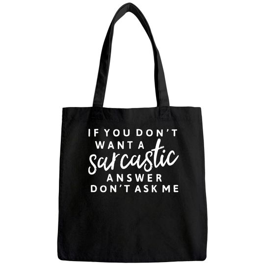 If You Don't Want A Sarcastic Answer Don't Ask Me Tote Bag Sarcastic Tote Bag Funny Saying Graphic Tee Tote Bag Tops