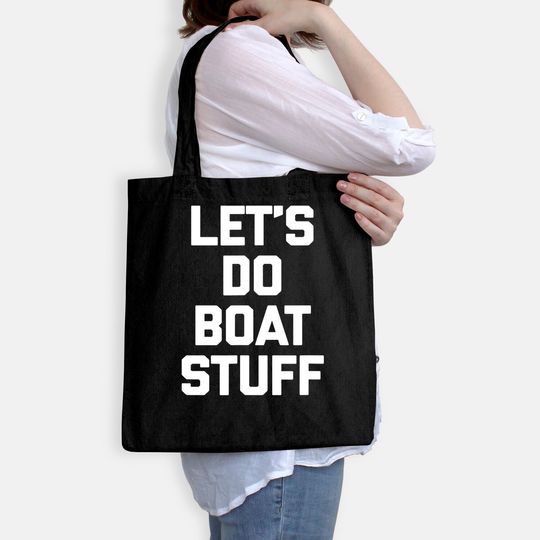 Let's Do Boat Stuff Tote Bag funny saying boat owner boat Tote Bag