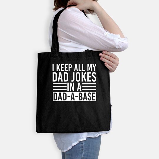 I Keep All My Dad Jokes In A Dad A Base Dad Jokes Tote Bag