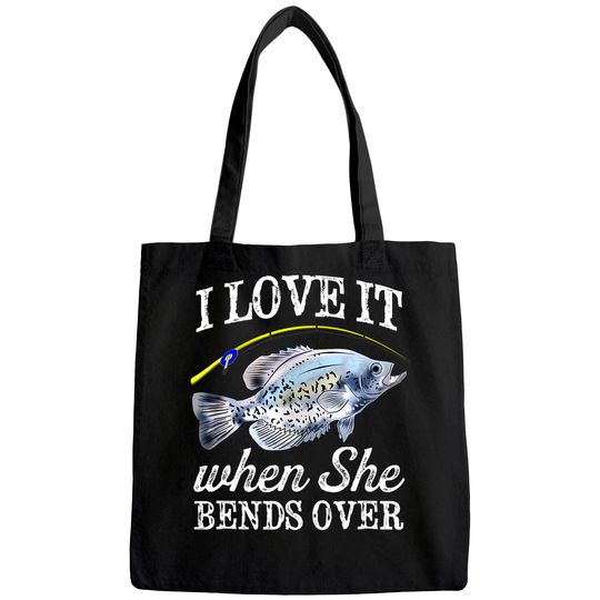 Mens Crappie I Love It When She Bends Over Fishing Men Humor Tote Bag