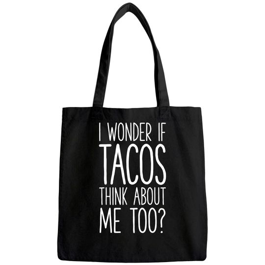 I Wonder If Tacos Think About Me Too Tote Bag Women Men Kids Tote Bag