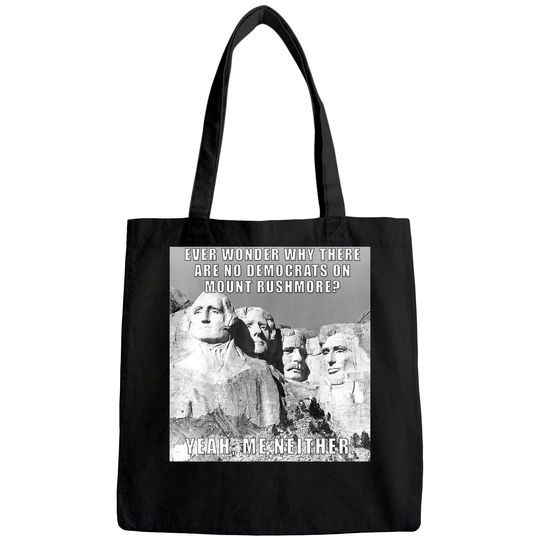 Funny Political Republican Mount Rushmore Democrats Tote Bag
