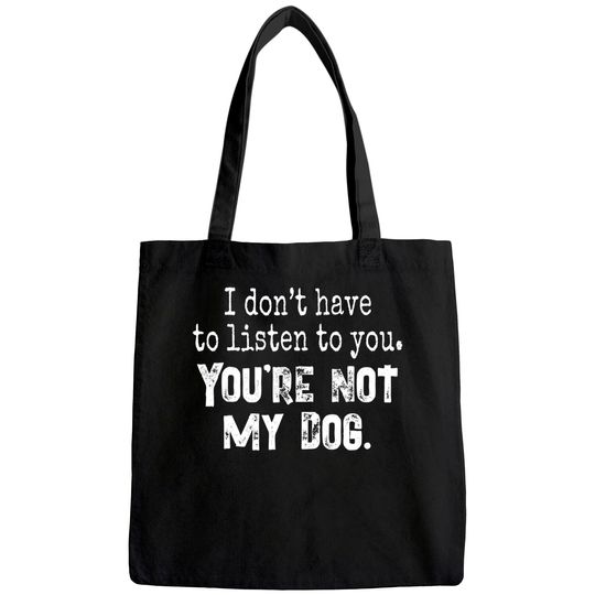 Funny Dog You're Not My Dog Tote Bag