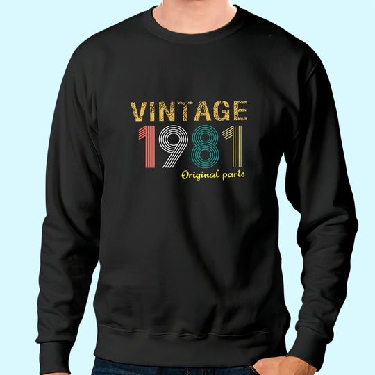 40th Birthday Gifts Sweatshirt Vintage 1981 Original Parts Sweatshirt