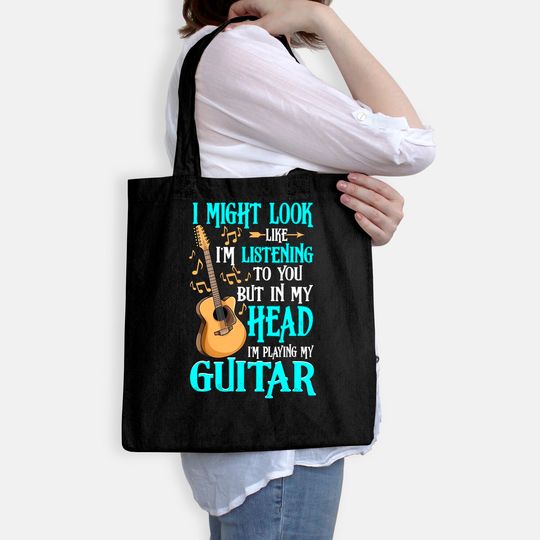 I Might Look Like I'm Listening To You funny Guitar Tote Bag